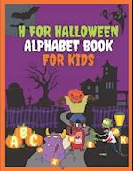 H FOR HALLOWEEN ALPHABET BOOK FOR KIDS: Trace, Find & Color the Letter A to Z 