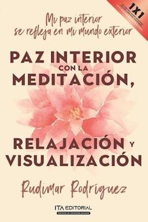Paz interior con la meditación, relajación y visualización