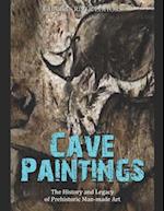 Cave Paintings: The History and Legacy of Prehistoric Man-made Art 