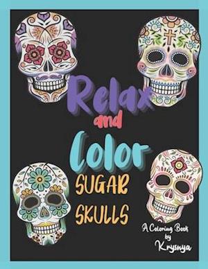 Relax and Color Sugar Skulls: Coloring Book by Krysnya