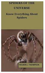 SPIDERS OF THE UNIVERSE : Know Everything About Spiders 