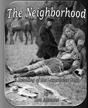 The Neighborhood: A Retelling of the Laxardalsa Saga