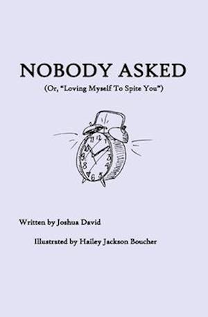 Nobody Asked: Loving Myself to Spite You