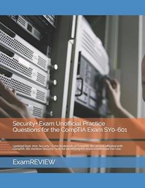 Security+ Exam Unofficial Practice Questions for the CompTIA Exam SY0-601