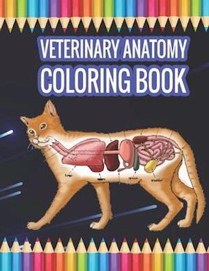 Veterinary Anatomy Coloring book: Animal Anatomy Coloring Book