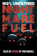 100% Unfiltered Nightmare Fuel 
