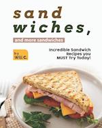 Sandwiches, and More Sandwiches: Incredible Sandwich Recipes you MUST Try Today! 