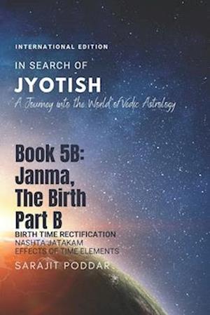 Janma, the Birth - Part B: A Journey into the World of Vedic Astrology