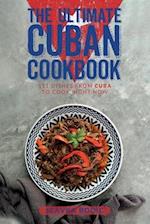 The Ultimate Cuban Cookbook: 111 Dishes From Cuba To Cook Right Now