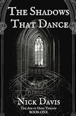 The Shadows That Dance: The Age of Dark: Book One 