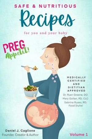 Preg Appetit! Safe & Nutritious Recipes : for you and your baby