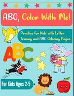 ABC, Color With Me!: Letter Tracing Practice and ABC Coloring Pages for Kids 