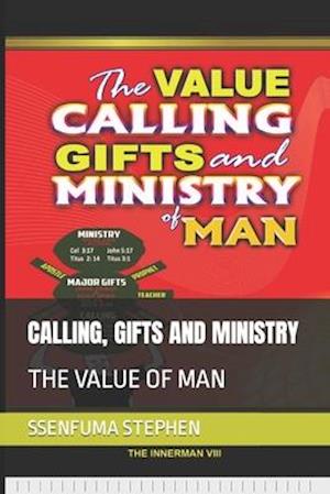 CALLING, GIFTS AND MINISTRY: THE VALUE OF MAN