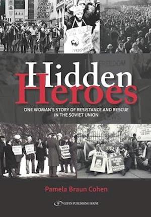 Hidden Heroes: One Woman's Story of Resistance and Rescue in The Soviet Union