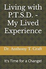 Living with P.T.S.D. - My Lived Experience: It's Time for a Change! 