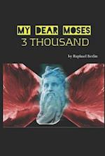 MY DEAR MOSES 3 THOUSAND 