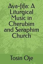 Aya-fifa: A Liturgical Music in Cherubim and Seraphim Church 