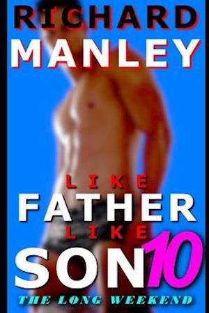 Like Father Like Son: Book 10: The Long Weekend