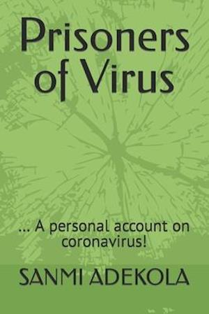 Prisoners of Virus: ... A personal account on coronavirus!