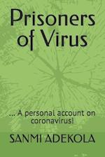 Prisoners of Virus: ... A personal account on coronavirus! 