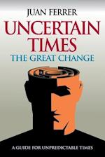 Uncertain Times: The Great Change 