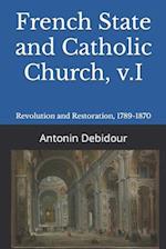 French State and Catholic Church, v.I: Revolution and Restoration, 1789-1870 