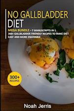 No Gallbladder Diet: 7 Manuscripts in 1 - 300+ No Gallbladder - friendly recipes 