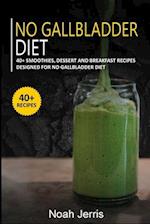 No Gallbladder Diet: 40+ Smoothies, Dessert and Breakfast Recipes designed for No Gallbladder diet 