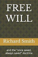 FREE WILL : and the "once saved, always saved" doctrine 