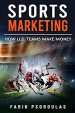 Sports Marketing: How U.S. Teams Make Money 