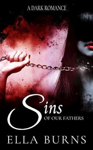 Sins of our Fathers: A Dark Romance