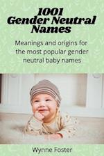 1001 Gender Neutral Names: Meanings and origins for the most popular gender-neutral baby names 
