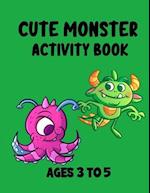 Cute Monster Activity Book: Ages 3-5 