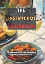 The Instant Pot cookbook: (A Great Cookbook)100+ Deliciously Simple Recipes for your Pressure Cooker 