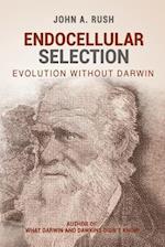 Endocellular Selection: Evolution without Darwin 