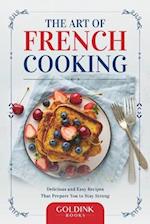 The Art of French Cooking: Delicious and Easy Recipes That Prepare You to Stay Strong 