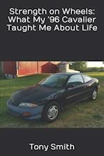 Strength on Wheels: What My '96 Cavalier Taught Me About Life 