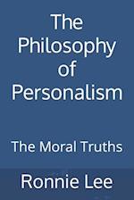 The Philosophy of Personalism: The Moral Truths 