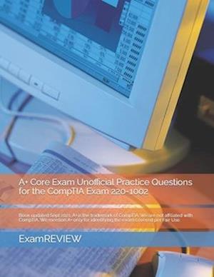 A+ Core Exam Unofficial Practice Questions for the CompTIA Exam 220-1002