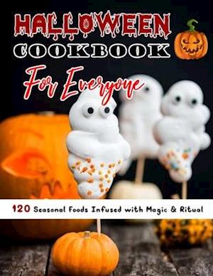 Halloween Cookbook For Everyone (with pictures): 120 Seasonal Foods Infused with Magic & Ritual