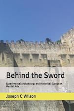 Behind the Sword: Experimental Archaeology and Historical European Martial Arts 