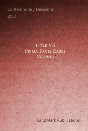 Title VII Prima Facie Cases: Volume 1