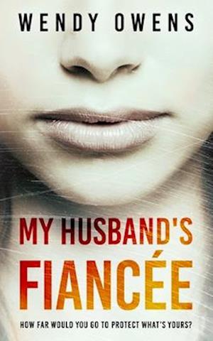 My Husband's Fiancée: A suspenseful psychological thriller novel