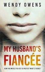 My Husband's Fiancée: A suspenseful psychological thriller novel 