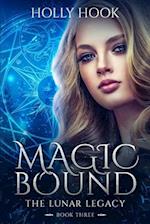 Magic Bound: The Lunar Legacy, Book Three 