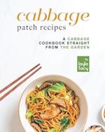 Cabbage Patch Recipes: A Cabbage Cookbook Straight from the Garden 