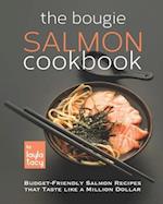 The Bougie Salmon Cookbook: Budget-Friendly Salmon Recipes that Taste like a Million Dollars 
