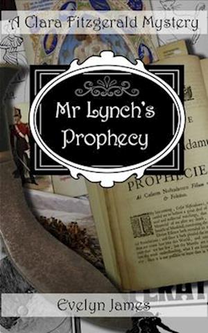 Mr Lynch's Prophecy: A Clara Fitzgerald Mystery