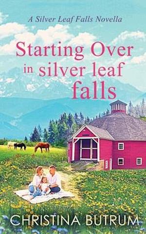 Starting Over in Silver Leaf Falls: A Clean, Single Father Cowboy Romance