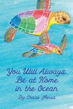 You Will Always be at Home in the Ocean 